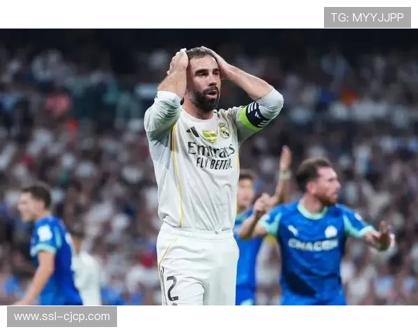 皇马队长卡瓦哈尔沦为第三替补，连续5场未登场，世界杯前景堪忧